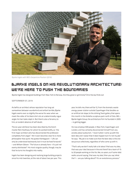 Bjarke Ingels on His Revolutionary Architecture: We're Here to Push the Boundaries