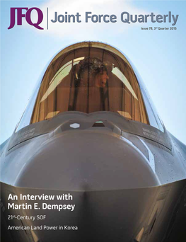 An Interview with Martin E. Dempsey RD QUARTER 2015 21St-Century SOF American Land Power in Korea Joint Force Quarterly Founded in 1993 • Vol