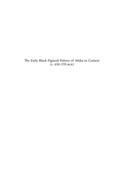 The Early Black-Figured Pottery of Attika in Context (C. 630–570 Bce) Ii Foreword