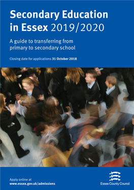 Secondary Education in Essex 2019/2020 a Guide to Transferring from Primary to Secondary School