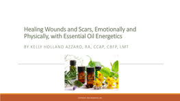 Healing Wounds and Scars, Emotionally and Physically, with Essential Oil Energetics