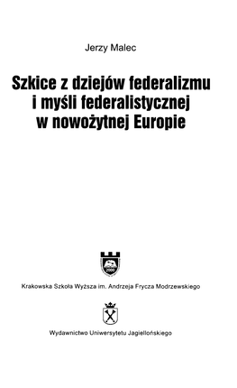 Szkice Z Dziejów Federalizmu I Myśli Federalistycznej W Nowożytnej Europie