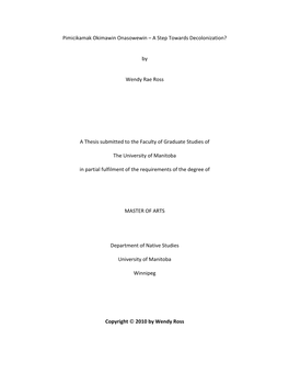 Pimicikamak Okimawin Onasowewin – a Step Towards Decolonization? by Wendy Rae Ross a Thesis Submitted to the Faculty of Gradua