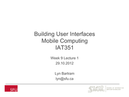 Building User Interfaces Mobile Computing IAT351