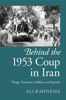 Behind the 1953 Coup in Iran Thugs, Turncoats, Soldiers, and Spooks