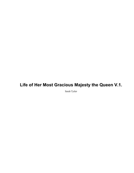 Life of Her Most Gracious Majesty the Queen V.1