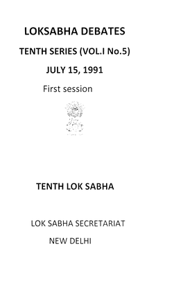LOKSABHA DEBATES TENTH SERIES (VOL.I No.5) JULY 15,1991 First Session