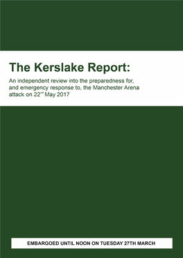 The Kerslake Report: an Independent Review Into the Preparedness For, and Emergency Response To, the Manchester Arena Attack on 22Nd May 2017