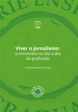 Viver-O-Jornalismo V1.2.Indd 1 11/04/2019 11:45:14 Reitora Márcia Abrahão Moura Vice-Reitor Enrique Huelva