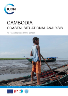 CAMBODIA COASTAL SITUATIONAL ANALYSIS Ali Raza Rizvi and Uwe Singer