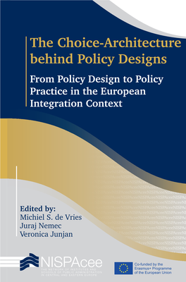 The Choice-Architecture Behind Policy Designs from Policy Design to Policy Practice in the European Integration Context