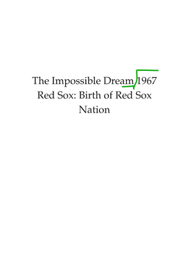 The Impossible Dream 1967 Red Sox: Birth of Red Sox Nation ABOUT the AUTHOR