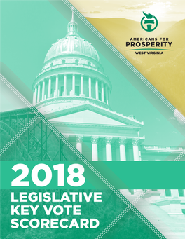 LEGISLATIVE KEY VOTE SCORECARD 1 Fellow Mountaineers, Welcome to the 2018 Americans for Prosperity-West Virginia Legislative Key Vote Scorecard