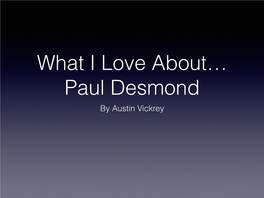 What I Love About Paul Desmond