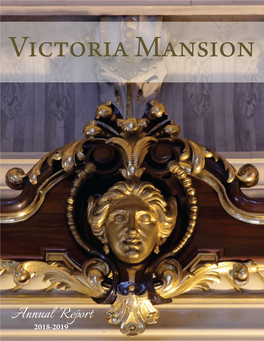 Annual Report 2018-2019 1 Victoria Mansion Awarded Prestigious Save America’S Treasures Grant