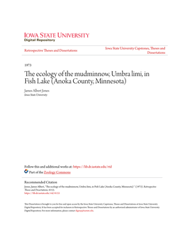 The Ecology of the Mudminnow, Umbra Limi, in Fish Lake (Anoka County, Minnesota) James Albert Jones Iowa State University