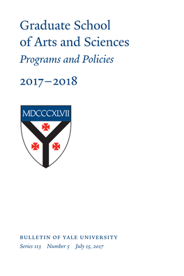 Graduate School of Arts and Sciences Programs and Policies 2017-2018 the Officers of Yale University