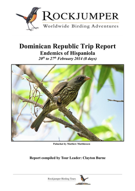 Dominican Republic Trip Report Endemics of Hispaniola 20Th to 27Th February 2014 (8 Days)