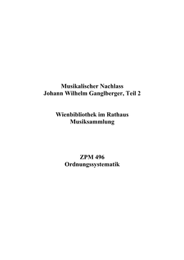 Musikalischer Nachlass Johann Wilhelm Ganglberger, Teil 2 Wienbibliothek Im Rathaus Musiksammlung ZPM 496 Ordnungssystematik
