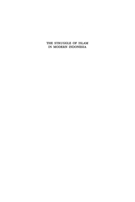 THE STRUGGLE of ISLAM in MODERN INDONESIA Tanda Mata Untuk Sahabat2ku Di Lndonesia VERHANDELINGEN VAN HET KONINKLIJK INSTITUUT VOOR TAAL-, LAND- EN VOLKENKUNDE