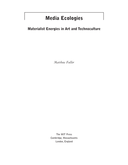 Media Ecologies: Materialist Energies in Art and Technoculture