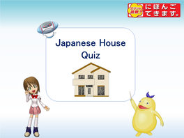 Japanese House Quiz What Do Japanese People Say As a Greeting When They Enter Other People's Homes?