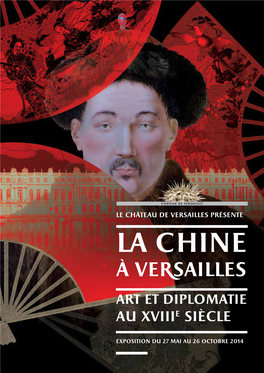La Chine À Versailles Art Et Diplomatie Au Xviiie Siècle Exposition Du 27 Mai Au 26 Octobre 2014