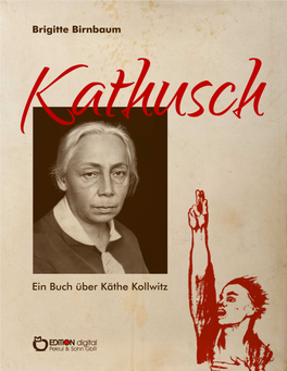 Kathusch Ein Buch Über Käthe Kollwitz ISBN 978-3-86394-071-3 (E-Book)