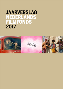 Jaarverslag Nederlands Filmfonds 2017 Nederlands Filmfonds Jaarverslag 2017