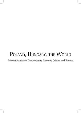 POLAND, HUNGARY, the WORLD Selected Aspects of Contemporary Economy, Culture, and Science