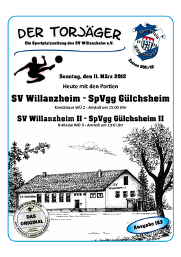 Spvgg Gülchsheim Kreisklasse WÜ 2 - Anstoß Um 15:00 Uhr SV Willanzheim II - Spvgg Gülchsheim II B-Klasse WÜ 3 - Anstoß Um 13:0 Uhr