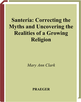 Santería: Correcting the Myths and Uncovering the Realities of a Growing Religion