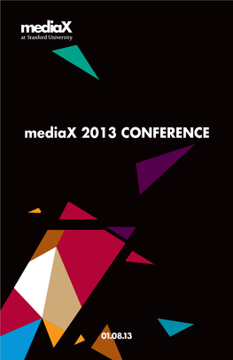 Mediax 2013 CONFERENCE Mediax Connects Businesses with Stanford University’S World-Renowned Faculty to Study New Ways for People and Technology to Intersect