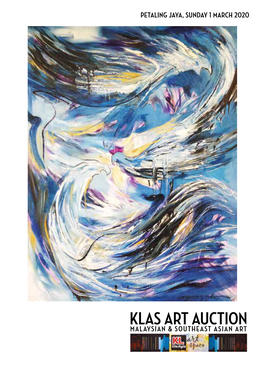 Petaling Jaya, Sunday 1 March 2020 Klas Art Auction 2020 Malaysian & Southeast Asian Art Sunday, 1 March 2O2o