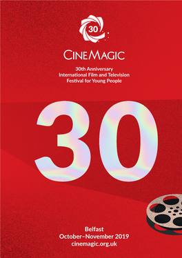 Belfast October–November 2019 Cinemagic.Org.Uk Meet the Team Belfast & Dublin Young Consultants Board a ‘BIG’ Welcome from Cinemagic’S Young Programmers!