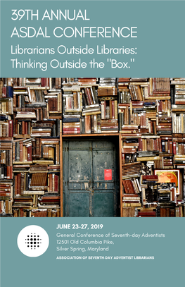 39TH ANNUAL ASDAL CONFERENCE Librarians Outside Libraries: Thinking Outside the 