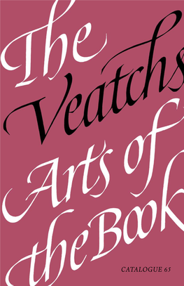 CATALOGUE 65 the VEATCHS ARTS of the BOOK Post Office Box 328, Northampton, Massachusetts 01061 Veatchs@Veatchs.Com Phone 413-584-1867