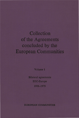 Collection of the Agreements Concluded by the European Communities : Volume 1: Bilateral Agreements EEC-Europe 1958-1975