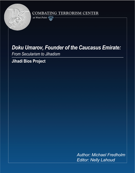Doku Umarov, Founder of the Caucasus Emirate: from Secularism to Jihadism Jihadi Bios Project