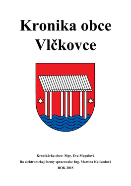 Kronikárka Obce: Mgr. Eva Magulová Do Elektronickej Formy Spracovala: Ing