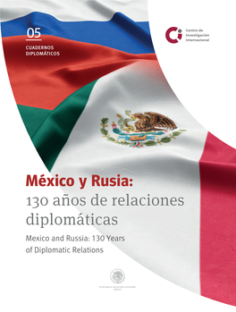 México Y Rusia: 130 Años De Relaciones Diplomáticas