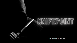 Knifepoint Is a Story I Felt I Must Tell; It Revolves Around the Prevalent Use of Bladed Weapons in UK Violent Crime