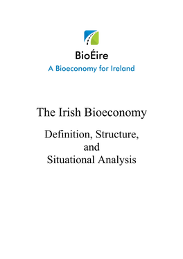 The Irish Bioeconomy Definition, Structure, and Situational Analysis the Irish Bioeconomy - Definition, Structure, and Situational Analysis