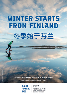 Winter Starts from Finland 冬季始于芬兰 Welcome to Finland Pavilion at Booth 3.140! 欢迎莅临芬兰展台！展位号3.140