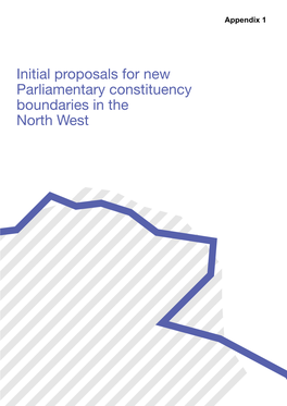 Initial Proposals for New Parliamentary Constituency Boundaries in the North West Contents