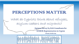 Opinion Survey by RAI Consultants for UNHCR Representation in Cyprus Nicosia, October 2015 WHY the SURVEY?