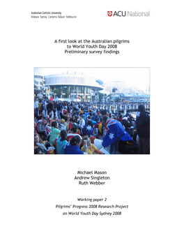 A First Look at the Australian Pilgrims to World Youth Day 2008 Preliminary Survey Findings Michael Mason Andrew Singleton Ruth