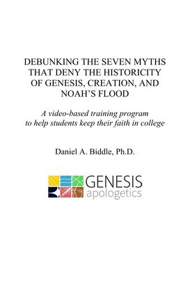 Debunking the Seven Myths That Deny the Historicity of Genesis, Creation, and Noah’S Flood