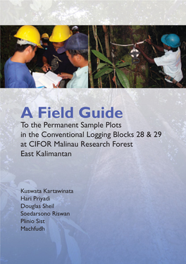 A Field Guide to the Permanent Sample Plots in the Conventional Logging Blocks 28 & 29 at CIFOR Malinau Research Forest East Kalimantan