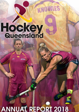 Hockey Queensland Annual Report 2018 Page 1 Vision Statement to Lead and Grow Hockey in Queensland